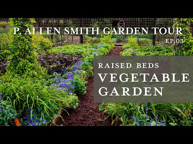 Vegetable Garden Tour | Raised Beds & Containers: P. Allen Smith (2019) 4K