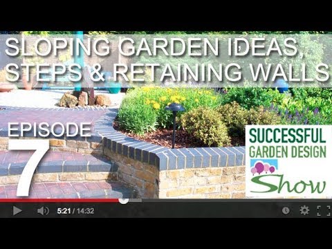 Garden Design Show 7  Sloping garden ideas, steps and retaining walls